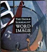The Dada & Surrealist Word-ImageFreeman, Judi