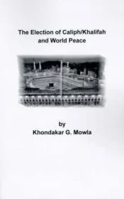 The Election of Caliph/Khalifah and World PeaceMowla, Khondakar G.