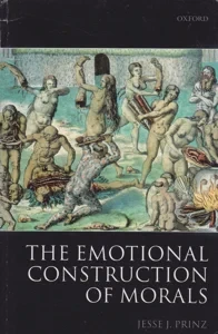 The Emotional Construction of Morals by: Prinz, Jesse J.