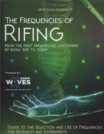 The Frequencies of Rifing: From the First Frequencies Discovered by Royal Rife to Today by: Allegretti, Marcello