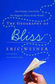The Geography of Bliss: One Grump's Search for the Happiest Places in the WorldWeiner, Eric