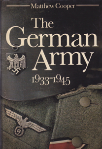 The German Army, 1933-1945: Its Political and Military Failure by: Cooper, Matthew