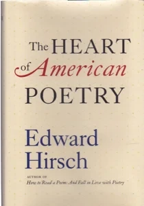 The Heart of American Poetry by: Hirsch, Edward