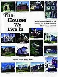 The Houses We live In: An Identification Guide to the History and Style of American Domestic ArchitectureHowe (ed.), Jeffrey