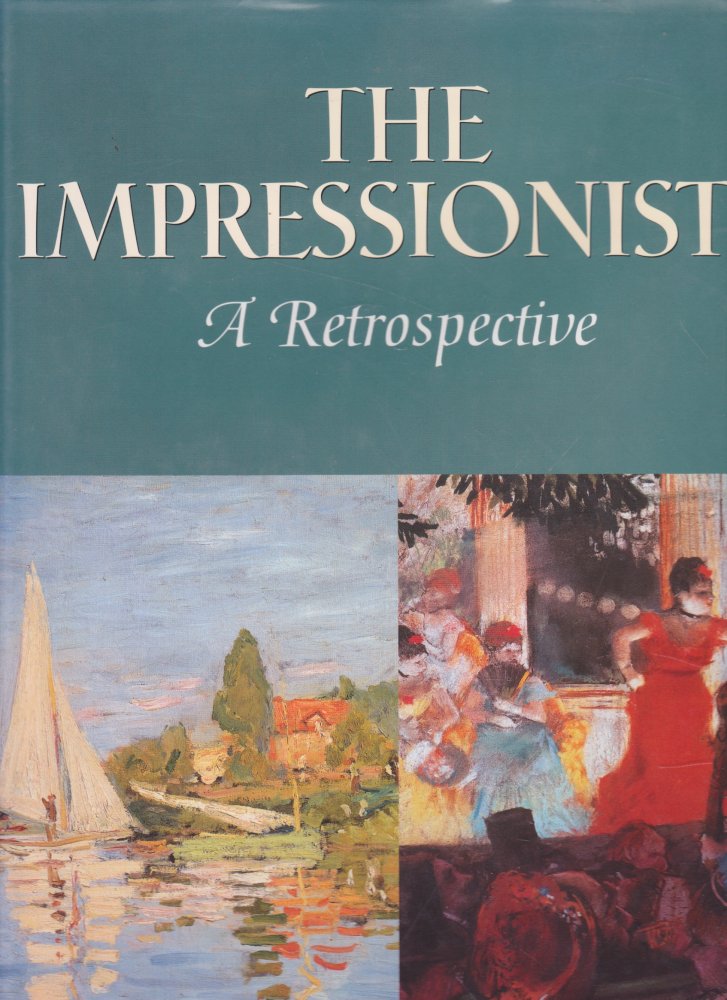 The Impressionists: A Retrospective by: Editor: Kapos, Martha