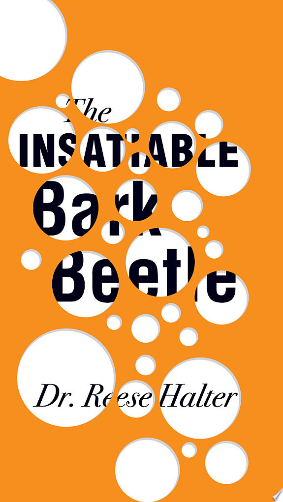 The Insatiable Bark Beetle (An RMB Manifesto) (R.M.B. Manifestos) by: Halter, Reese