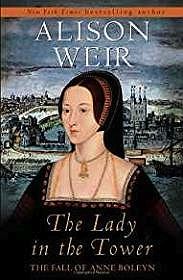 The Lady in the Tower: The Fall of Anne BoleynWeir, Alison