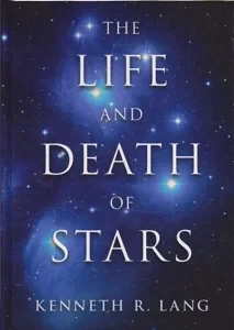 The Life and Death of Stars by: Lang, Kenneth R.