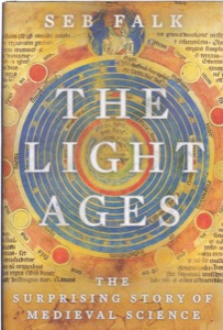 The Light Ages: The Surprising Story of Medieval Science by: Falk, Seb