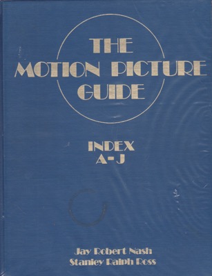 The Motion Picture Guide: Index A-J by: Nash, Jay RobertRoss, Stanley Ralph