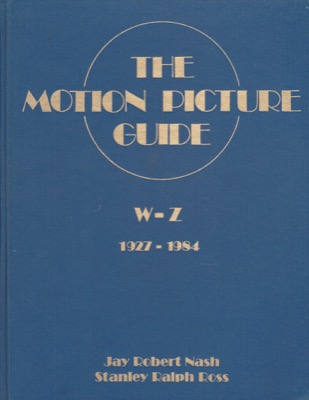 The Motion Picture Guide: Vol. 9, W-Z, 1927-1984 by: Nash, Jay RobertRoss, Stanley Ralph