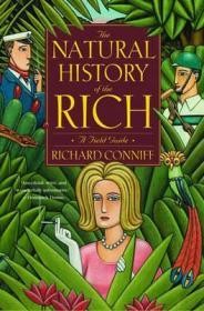 The Natural History of the Rich: A Field GuideConniff, Richard
