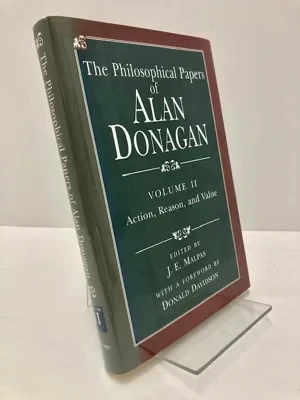 The Philosophical Papers of Alan Donagan, Volume 2: Action, Reason, and ValueMalpas, J.E. (ed.)