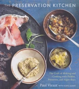 The Preservation Kitchen: The Craft of Making and Cooking with Pickles, Preserves, and Aigre-doux [INSCRIBED COPY] by: Virant, PaulLeahy, Kate, Illust. by: Kauck, Jeff