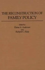 The Reconstruction of Family Policy:Anderson, Elaine A. (Editor)