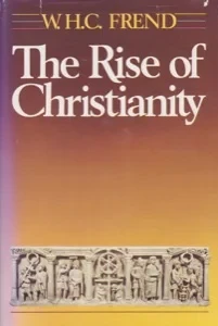 The Rise of Christianity by: Frend, W.H.C.