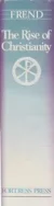 The Rise of Christianity by: Frend, W.H.C.