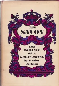 The Savoy: The Romance of a Great Hotel by: Jackson, Stanley