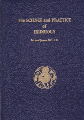 The Science and Practice of Iridology [INSCRIBED COPY] by: Jensen, Bernard