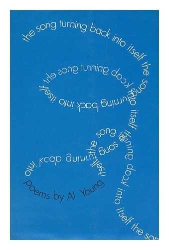 The Song Turning Back Into Itself: Poems by: Young, Al