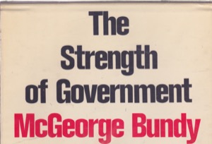 The Strength of Government by: Bundy, McGeorge