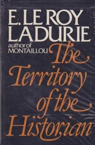 The Territory of the Historian by: Ladurie, Emmanuel Le Roy