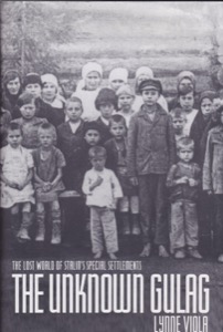 The Unknown Gulag: The Lost World of Stalin's Special Settlements by: Viola, Lynne