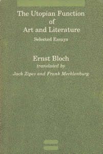 The Utopian Function of Art and Literature: Selected Essays by: Bloch, Enrst Transl. Zipes, Jack Transl. Mecklenburg, Frank