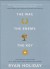 The Way, The Enemy, &amp; The Key: A Boxed Set of The Obstacle is the Way, Ego is the Enemy, &amp; Stillness is the Key [3 Volume Set] by: Holiday, Ryan