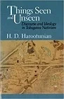 Things Seen and Unseen: Discourse and Ideology in Tokugawa NativismHarootunian, Harry D.