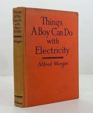 Things a Boy Can Do With ElectricityMorgan, Alfred