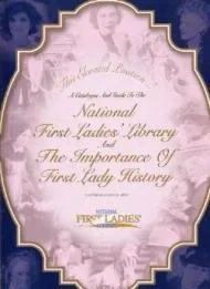 This Elevated Position: A Catalogue and Guide to the National First Ladies' Library and the Importance of First Lady HistorySferrazza, Carl