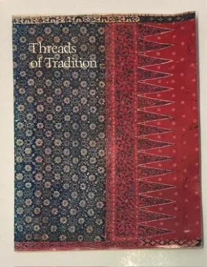 Threads of Tradition: Textiles of Indonesia and SarawakFischer, Joseph