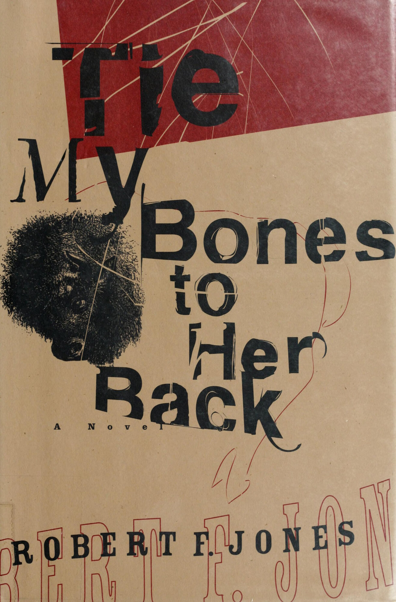 Tie My Bones to Her Back by: Jones, Robert F.