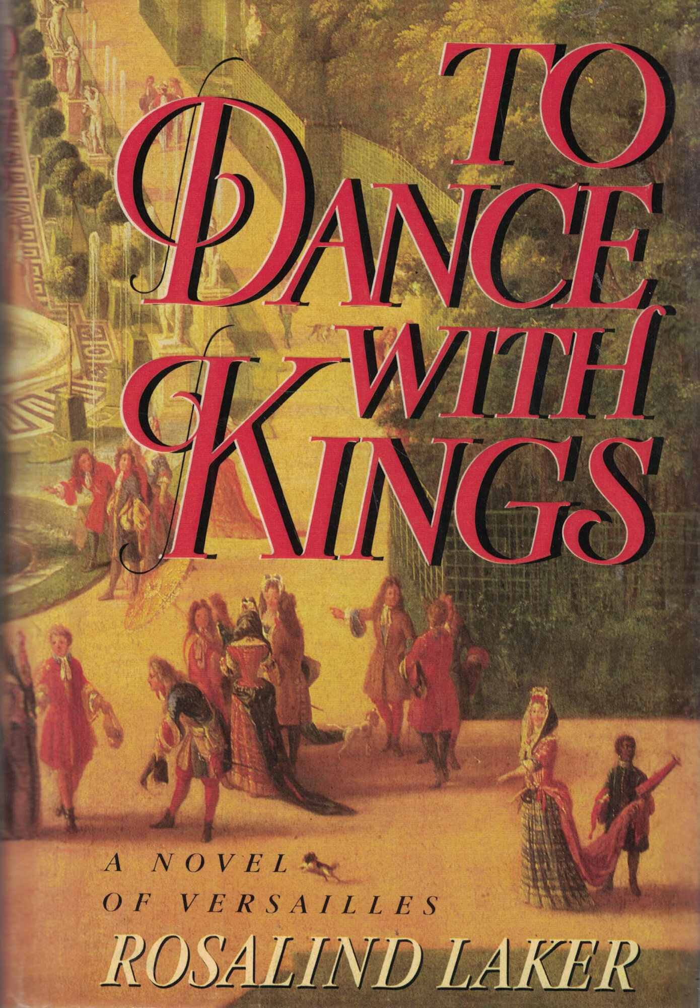 To Dance With Kings: A Novel of Versailles by: Laker, Rosalind