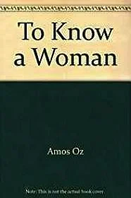 To Know a WomanOz, Amos, Illust. by: Art, Cover