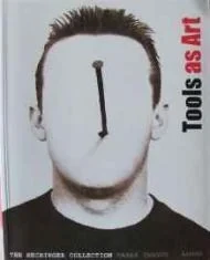 Tools as Art - The Hechinger CollectionTanguy, Sarah/David M. Furchgott/Arman
