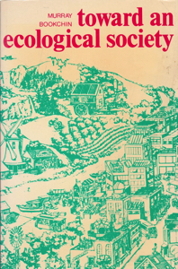 Toward an Ecological Society by: Bookchin, Murray