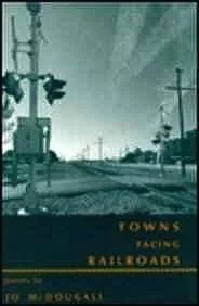 Towns Facing Railroads: Poems (SIGNED COPY)McDougall, Jo