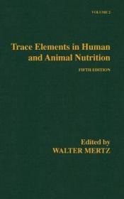 Trace Elements in Human and Animal Nutrition, Volume 2- Fifth EditionMertz (Ed.), Walter