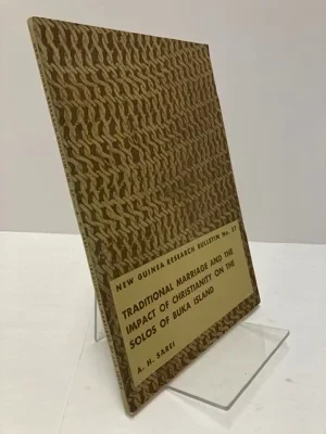 Traditional Marriage and the Impact of Christianity on the Solos of Buka Island (New Guinea Research Bulletin No. 57)Sarei, A.H., R.j. May (Editor)