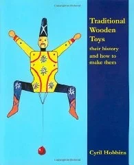 Traditional Wooden Toys: Their History and How to Make ThemHobbins, Cyril