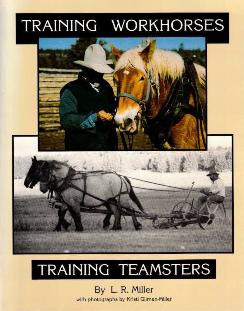 Training Workhorses: Training Teamsters by: Miller, L. R., Illust. by: Gilman-Miller, Kristi
