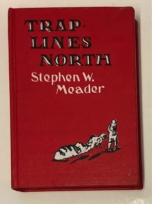 Trap-Lines North: A True Story of the Canadian WoodsMeader, Stephen W.