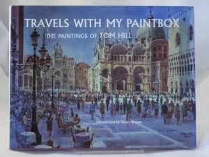 Travels With My Paintbox: The Paintings of Tom HillHill, Tom