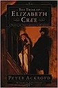 Trial of Elizabeth Cree, The Ackroyd, Peter