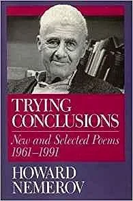 Trying Conclusions: New and Selected Poems, 1961-1991Nemerov, Howard