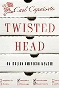 Twisted Head: An Italian American MemoirCapotorto, Carl