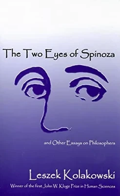 Two Eyes of Spinoza and Other Essays on Philosophers, TheKolakowski, Leszek