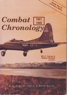 U.S. Army Air Forces in World War II - Combat Chronology - 1941-1945Carter (Editor), Kit C./Robert Mueller 